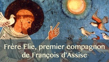 Frère Élie, premier compagnon de François d’Assise