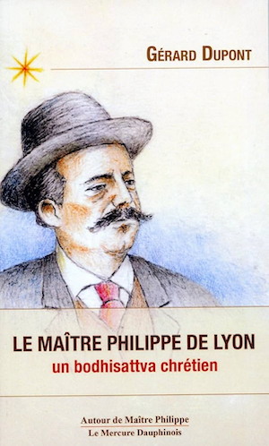 Le Maître Philippe de Lyon, un boddhisatva chrétien