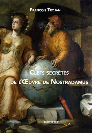 Clefs secrètes de l’œuvre de Nostradamus